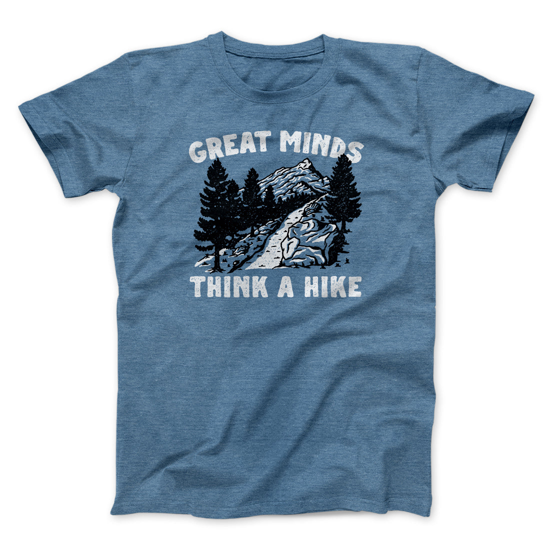 Great Minds Think A Hike Men/Unisex T-Shirt | Funny Shirt from Famous In Real Life