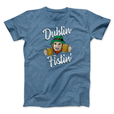 Dublin Fistin' Men/Unisex T-Shirt Heather Slate | Funny Shirt from Famous In Real Life