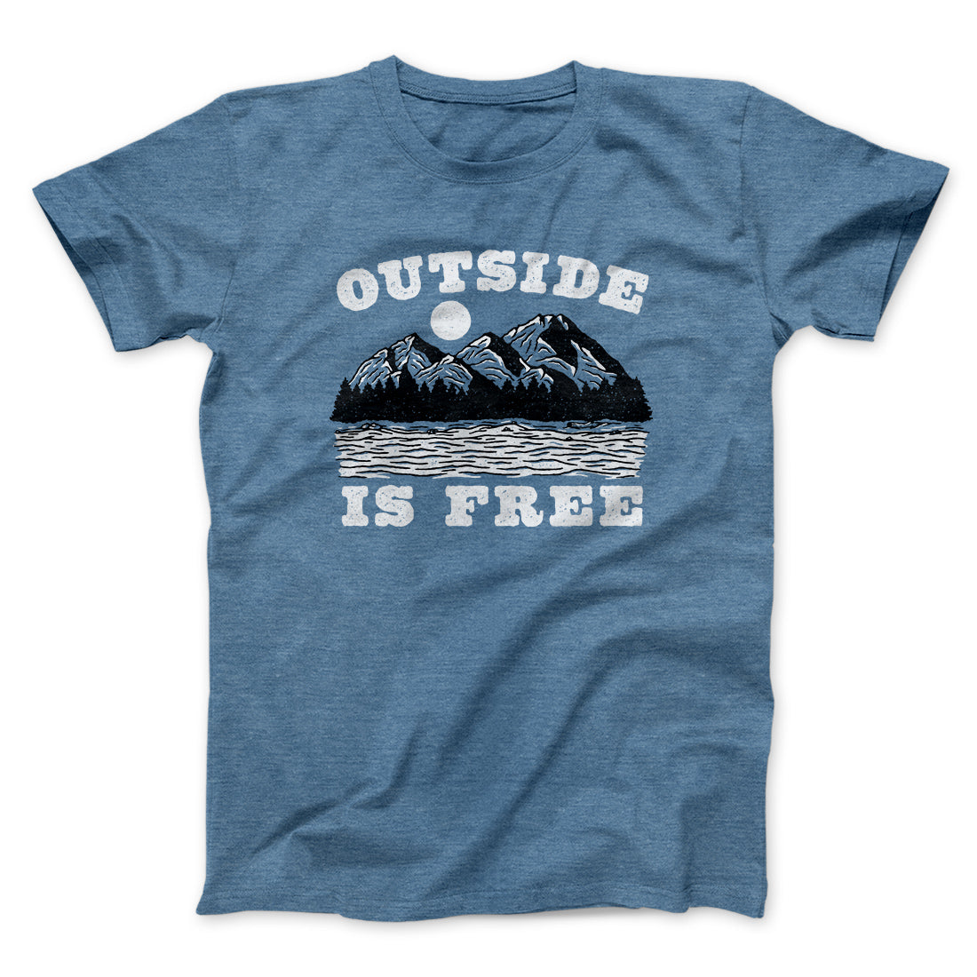 Outside Is Free Men/Unisex T-Shirt | Funny Shirt from Famous In Real Life