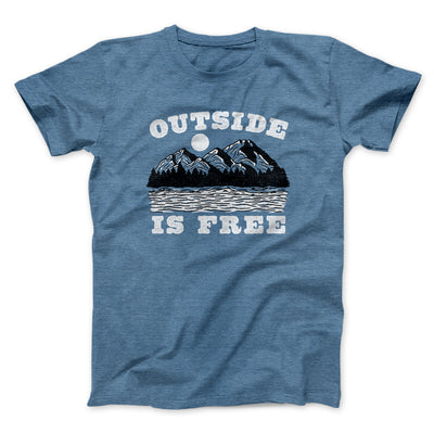 Outside Is Free Men/Unisex T-Shirt Heather Slate | Funny Shirt from Famous In Real Life