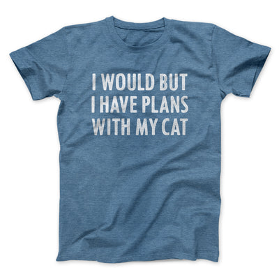 I Would But I Have Plans With My Cat Men/Unisex T-Shirt Heather Slate | Funny Shirt from Famous In Real Life