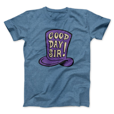 Good Day Sir! Men/Unisex T-Shirt Heather Slate | Funny Shirt from Famous In Real Life
