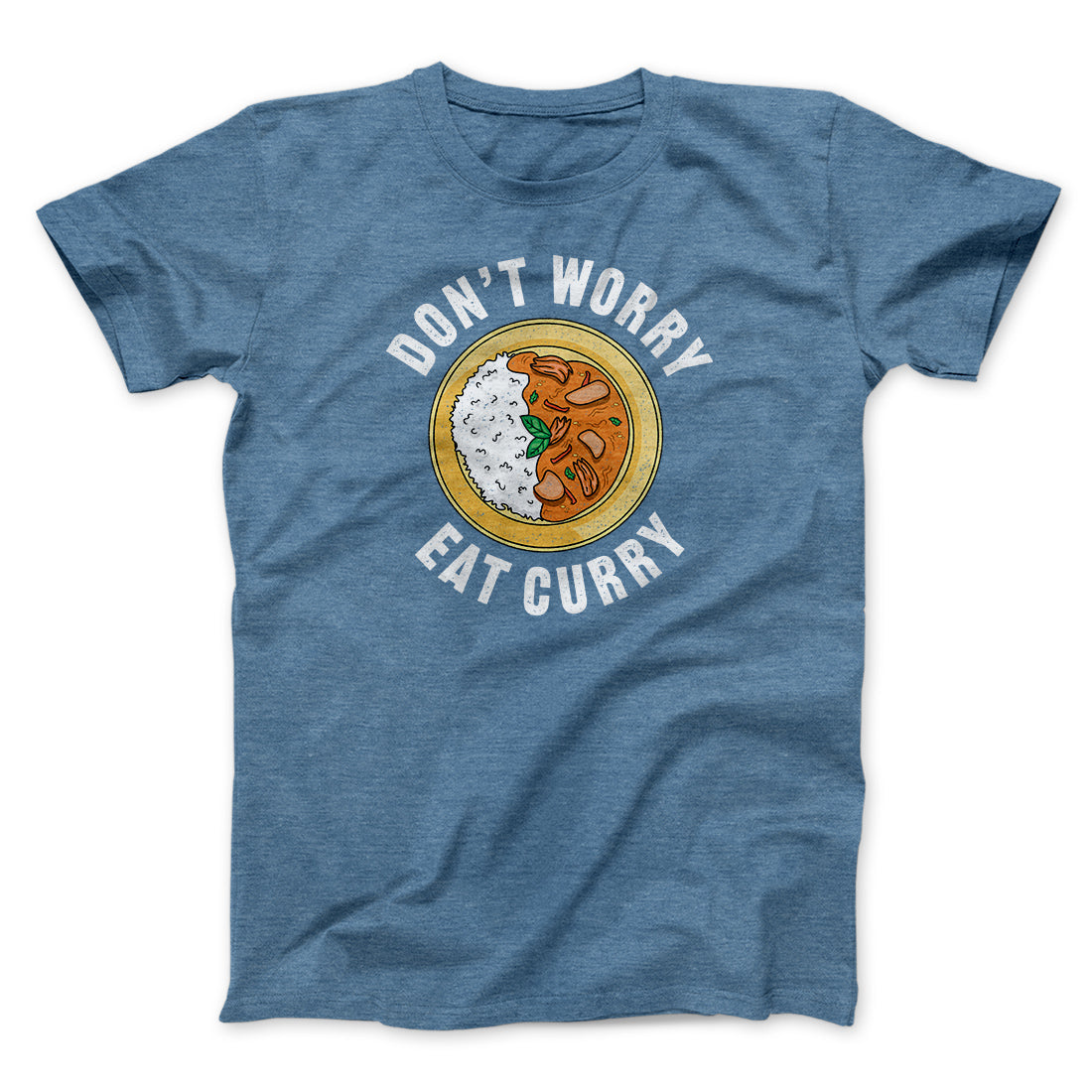 Don't Worry Eat Curry Men/Unisex T-Shirt Heather Slate | Funny Shirt from Famous In Real Life