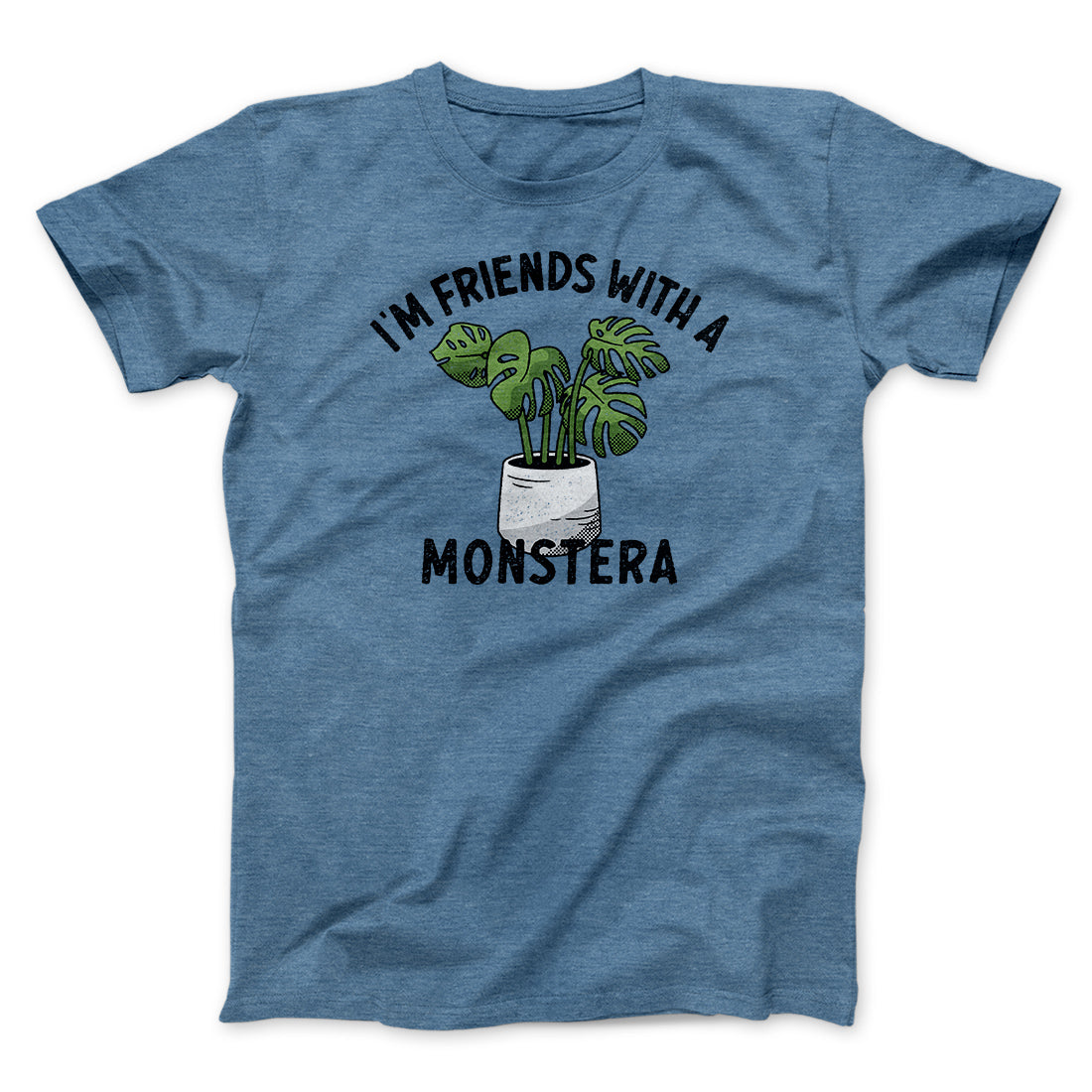 I’m Friends With A Monstera Funny Men/Unisex T-Shirt | Funny Shirt from Famous In Real Life
