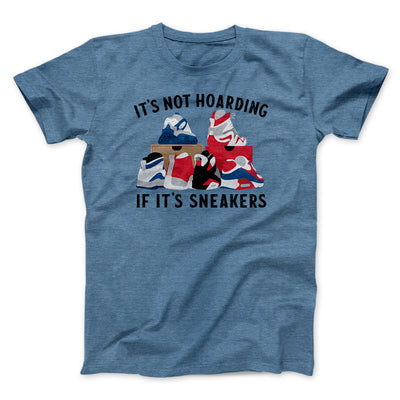 It's Not Hoarding If It's Sneakers Funny Men/Unisex T-Shirt Heather Slate | Funny Shirt from Famous In Real Life