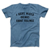 I Have Mixed Drinks About Feelings Men/Unisex T-Shirt Heather Slate | Funny Shirt from Famous In Real Life