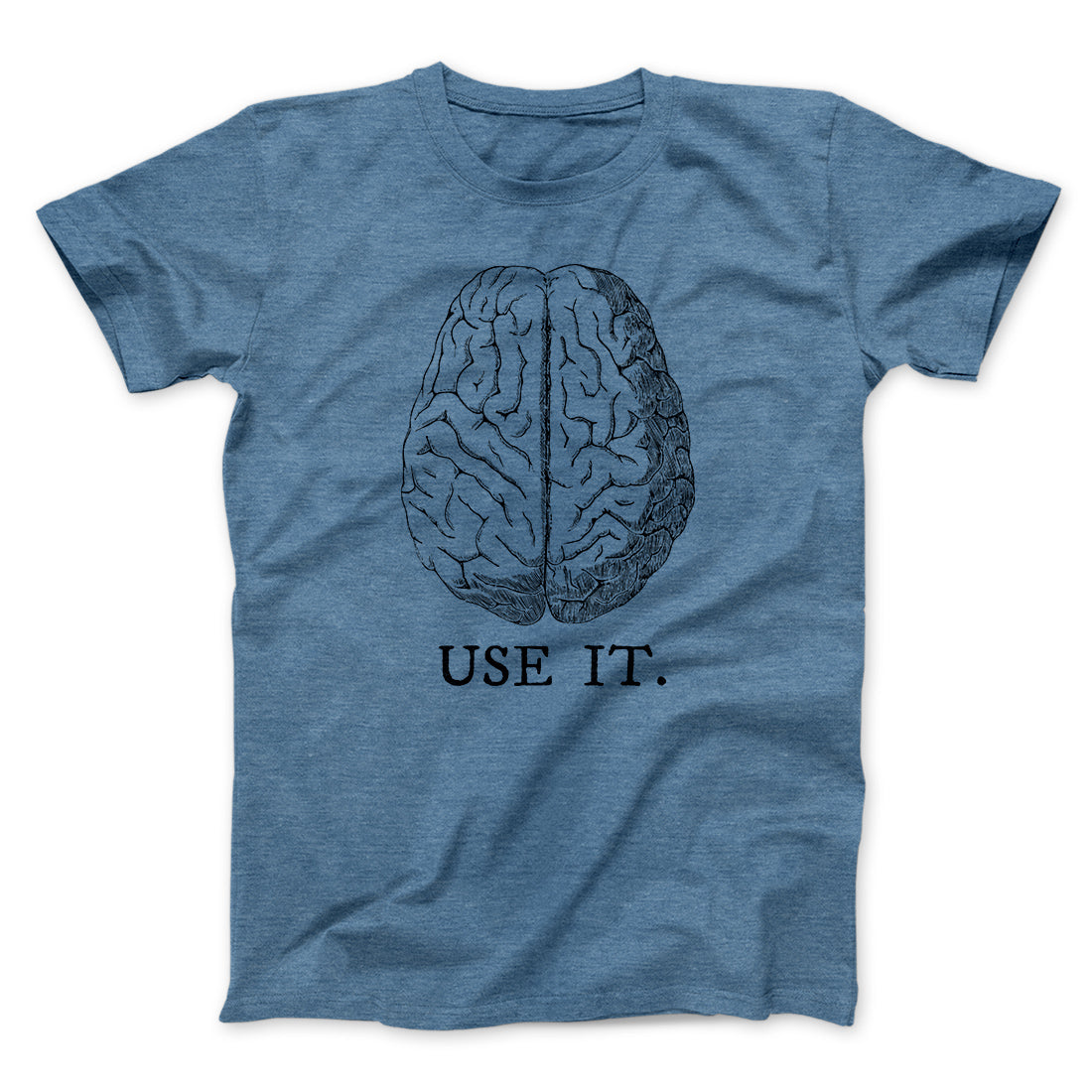 Use Your Brain Men/Unisex T-Shirt | Funny Shirt from Famous In Real Life