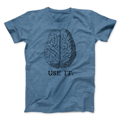 Use Your Brain Men/Unisex T-Shirt Heather Slate | Funny Shirt from Famous In Real Life
