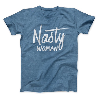 Nasty Woman Men/Unisex T-Shirt Heather Slate | Funny Shirt from Famous In Real Life