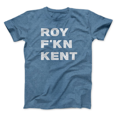 Roy F-Kn Kent Men/Unisex T-Shirt Heather Slate | Funny Shirt from Famous In Real Life