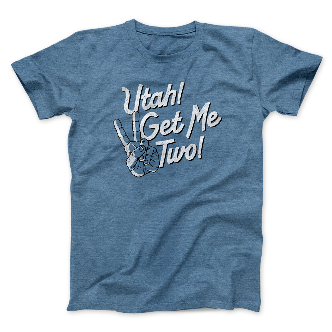 Utah Get Me Two Funny Movie Men/Unisex T-Shirt Heather Slate | Funny Shirt from Famous In Real Life
