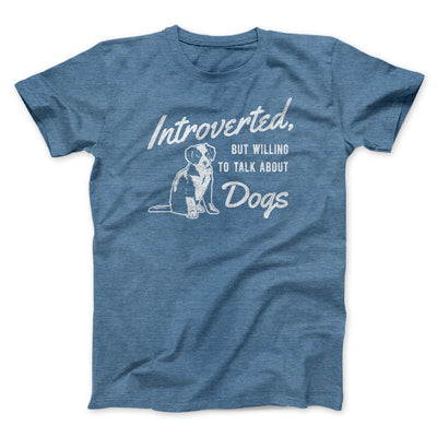 Introverted But Willing To Talk About Dogs Men/Unisex T-Shirt Heather Slate | Funny Shirt from Famous In Real Life