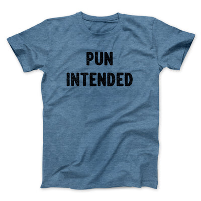 Pun Intended Funny Men/Unisex T-Shirt Heather Slate | Funny Shirt from Famous In Real Life