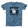 Hip Hop You Don't Stop Men/Unisex T-Shirt Heather Slate | Funny Shirt from Famous In Real Life