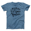Relax Its Only Magic Funny Movie Men/Unisex T-Shirt Heather Slate | Funny Shirt from Famous In Real Life