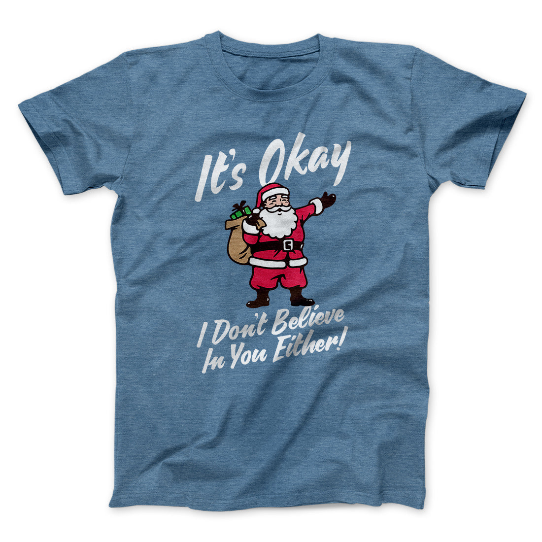 I Don't Believe in You Either Men/Unisex T-Shirt | Funny Shirt from Famous In Real Life