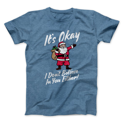 I Don't Believe in You Either Men/Unisex T-Shirt Heather Slate | Funny Shirt from Famous In Real Life