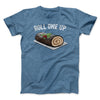 Roll One Up Men/Unisex T-Shirt Heather Slate | Funny Shirt from Famous In Real Life