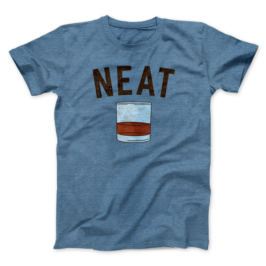 Whiskey- Neat Men/Unisex T-Shirt | Funny Shirt from Famous In Real Life
