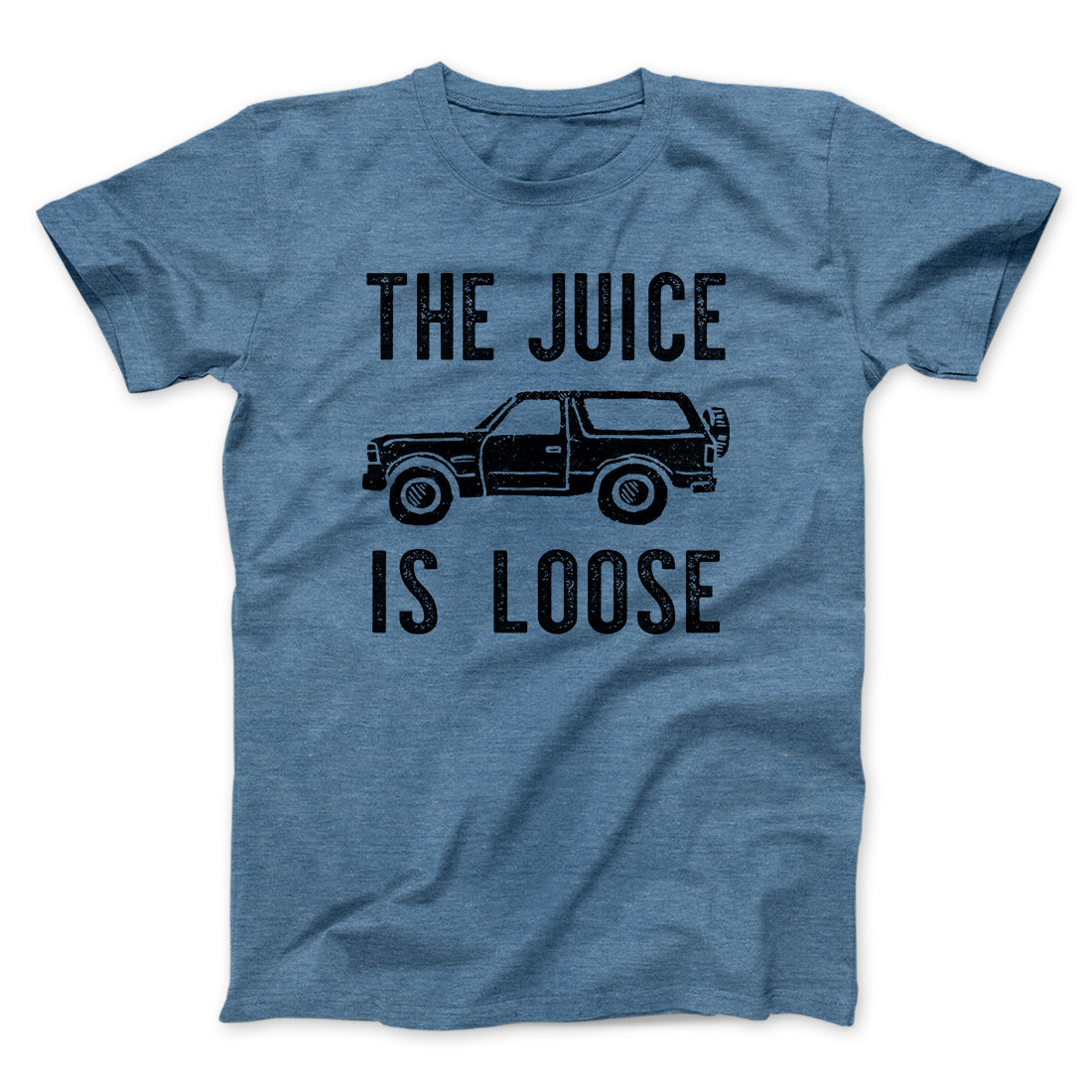 The Juice is Loose Men/Unisex T-Shirt | Funny Shirt from Famous In Real Life