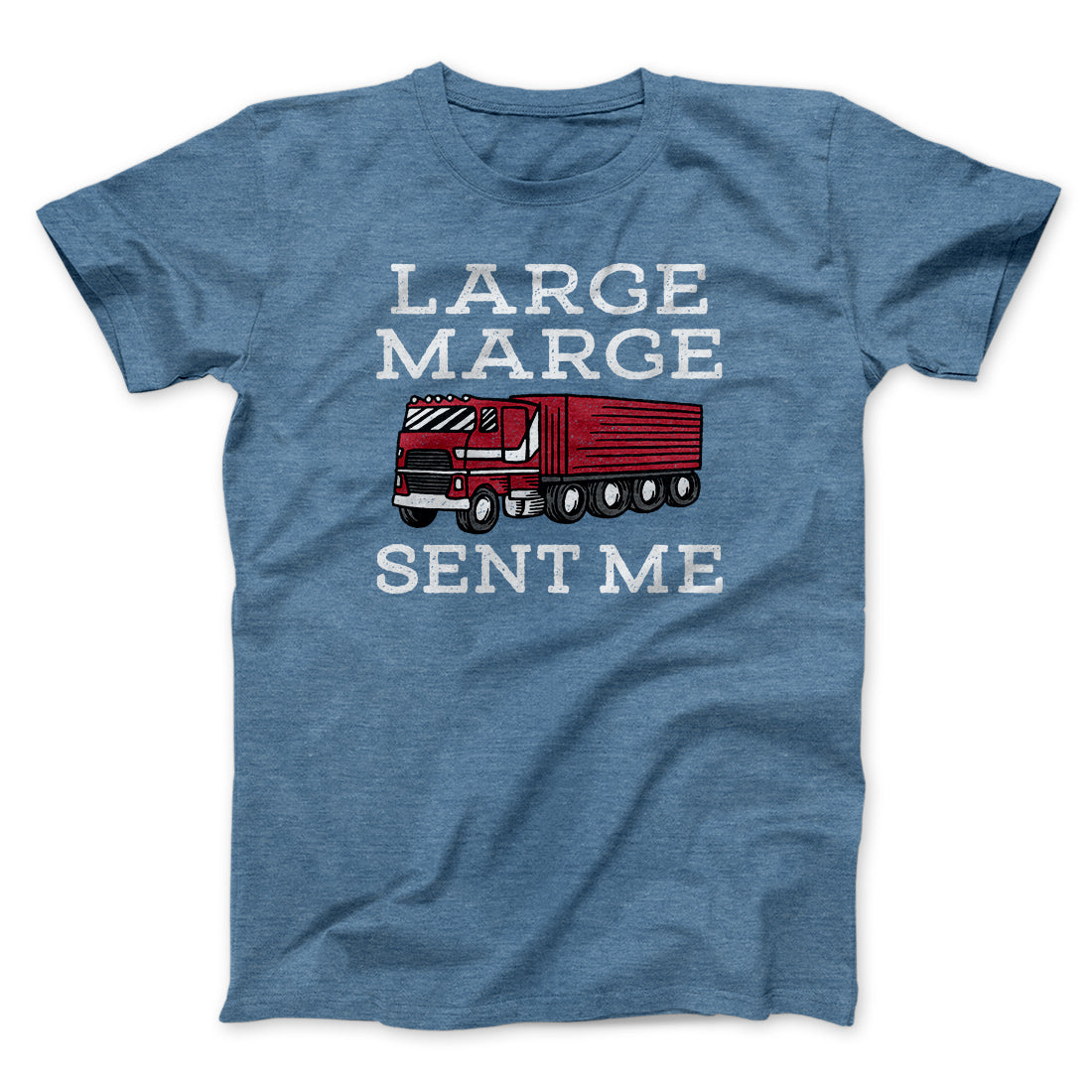 Large Marge Sent Me Funny Movie Men/Unisex T-Shirt | Funny Shirt from Famous In Real Life