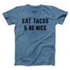 Eat Tacos And Be Nice Men/Unisex T-Shirt Heather Slate | Funny Shirt from Famous In Real Life