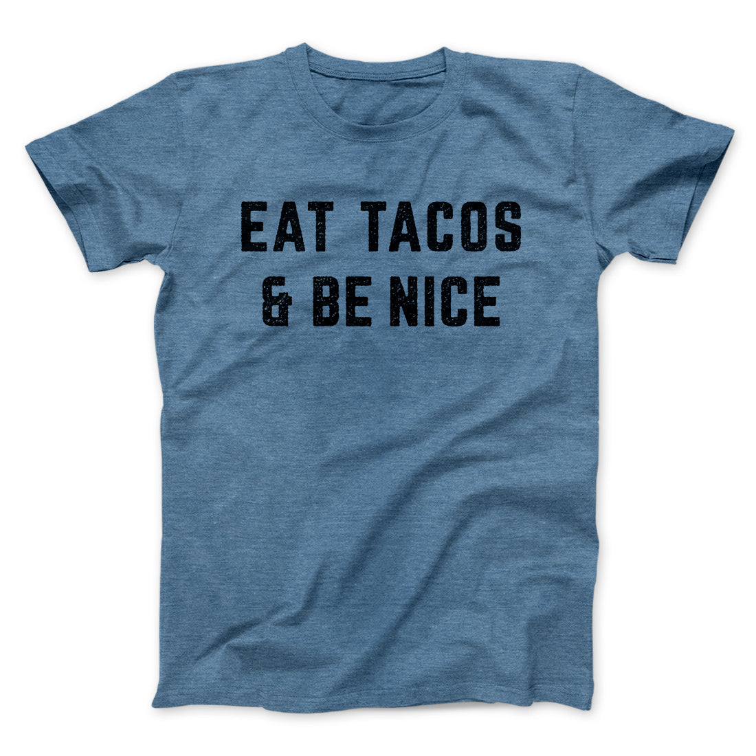 Eat Tacos And Be Nice Men/Unisex T-Shirt | Funny Shirt from Famous In Real Life