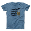 I Love Scotch - Scotchy Scotch Scotch Funny Movie Men/Unisex T-Shirt Heather Slate | Funny Shirt from Famous In Real Life