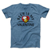 Beer Is My Valentine Men/Unisex T-Shirt Heather Slate | Funny Shirt from Famous In Real Life
