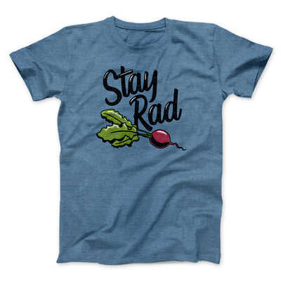 Stay Rad Men/Unisex T-Shirt Heather Slate | Funny Shirt from Famous In Real Life