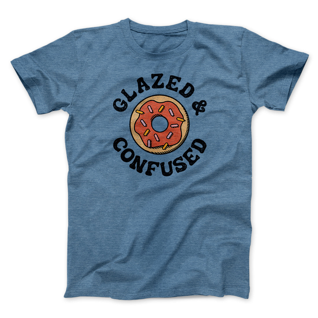 Glazed & Confused Men/Unisex T-Shirt | Funny Shirt from Famous In Real Life