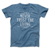 Never Trust The Living Funny Movie Men/Unisex T-Shirt Heather Slate | Funny Shirt from Famous In Real Life