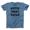 Maybe Today Satan Men/Unisex T-Shirt Heather Slate | Funny Shirt from Famous In Real Life