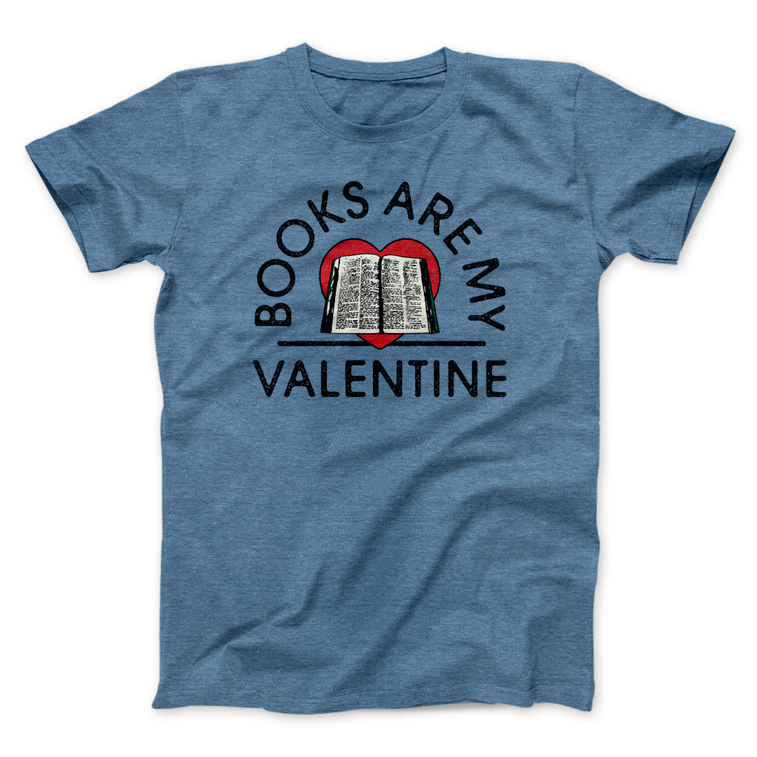 Books Are My Valentine Men/Unisex T-Shirt | Funny Shirt from Famous In Real Life
