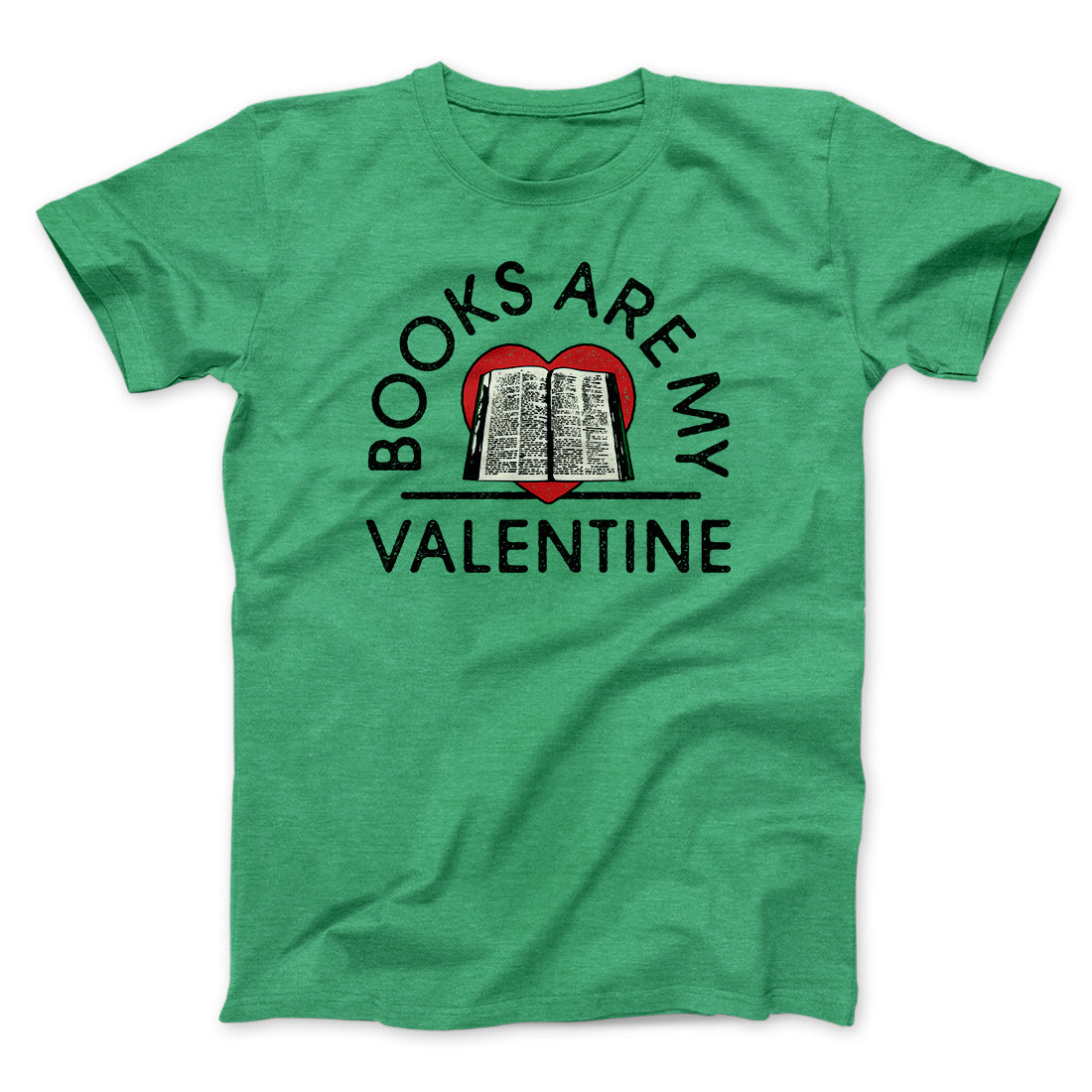 Books Are My Valentine Men/Unisex T-Shirt | Funny Shirt from Famous In Real Life
