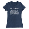 Science Is Not A Liberal Conspiracy Women's T-Shirt Indigo | Funny Shirt from Famous In Real Life