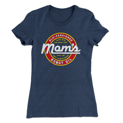 Mom's Old Fashioned Robot Oil Women's T-Shirt Indigo | Funny Shirt from Famous In Real Life