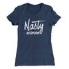 Nasty Woman Women's T-Shirt Indigo | Funny Shirt from Famous In Real Life