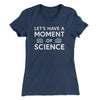 Moment of Science Women's T-Shirt Indigo | Funny Shirt from Famous In Real Life