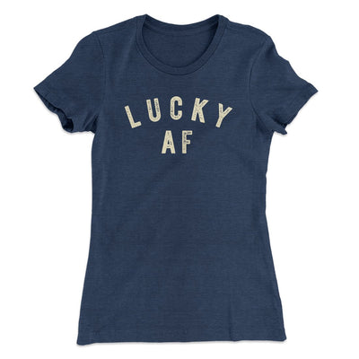 Lucky AF Women's T-Shirt Indigo | Funny Shirt from Famous In Real Life
