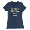 In Peer Review We Trust Women's T-Shirt Indigo | Funny Shirt from Famous In Real Life