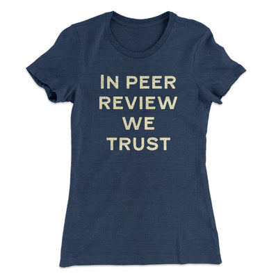 In Peer Review We Trust Women's T-Shirt Indigo | Funny Shirt from Famous In Real Life
