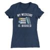 My Weekend Is Booked Funny Women's T-Shirt Indigo | Funny Shirt from Famous In Real Life