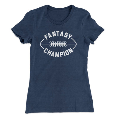 Fantasy Football Champion Women's T-Shirt Indigo | Funny Shirt from Famous In Real Life