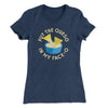 Put The Queso In My Face-O Women's T-Shirt Indigo | Funny Shirt from Famous In Real Life