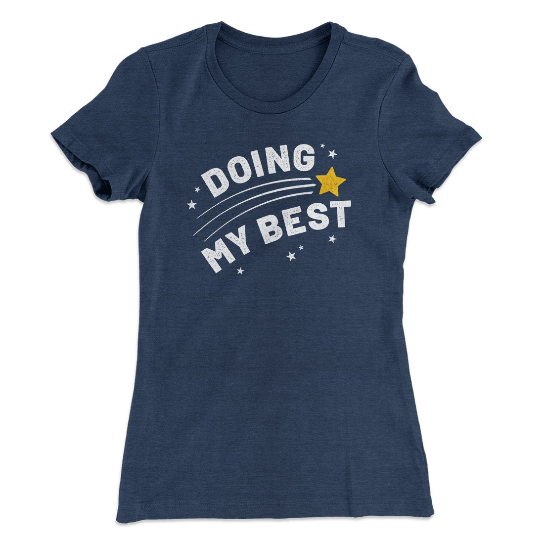 Doing My Best Funny Women's T-Shirt | Funny Shirt from Famous In Real Life