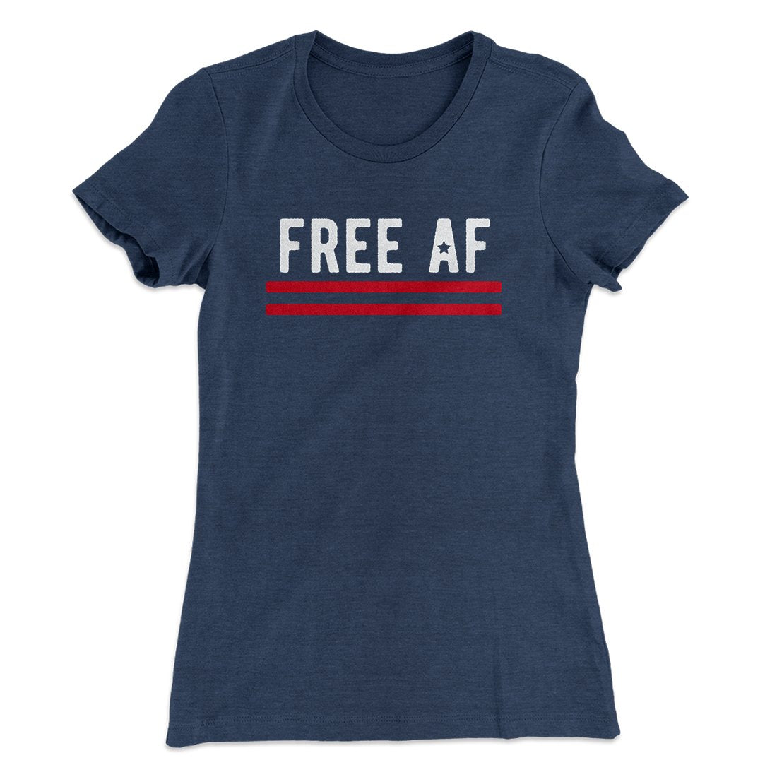 Free AF Women's T-Shirt | Funny Shirt from Famous In Real Life