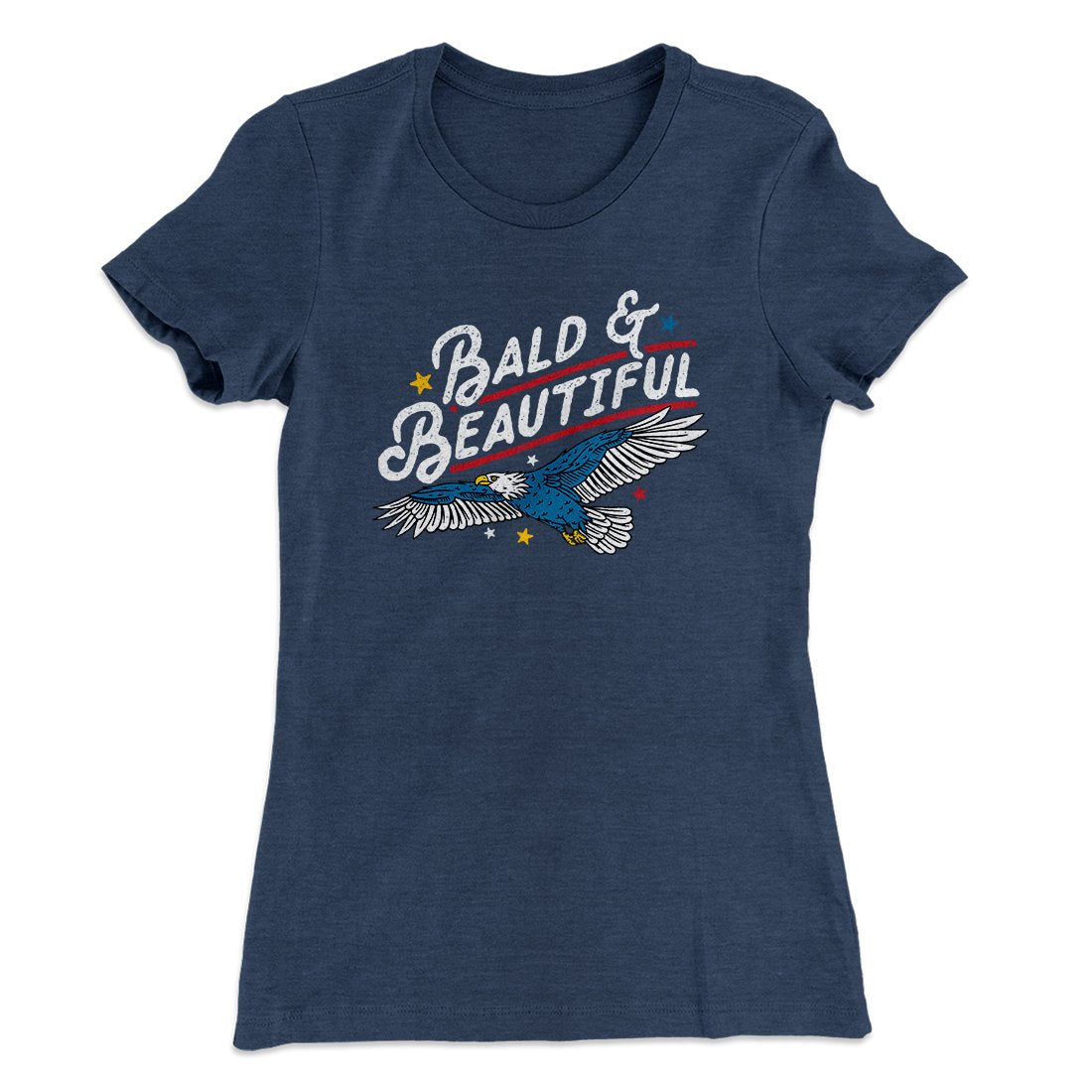 Bald & Beautiful Women's T-Shirt | Funny Shirt from Famous In Real Life
