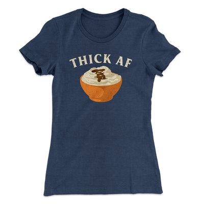 Thick AF Funny Thanksgiving Women's T-Shirt Indigo | Funny Shirt from Famous In Real Life