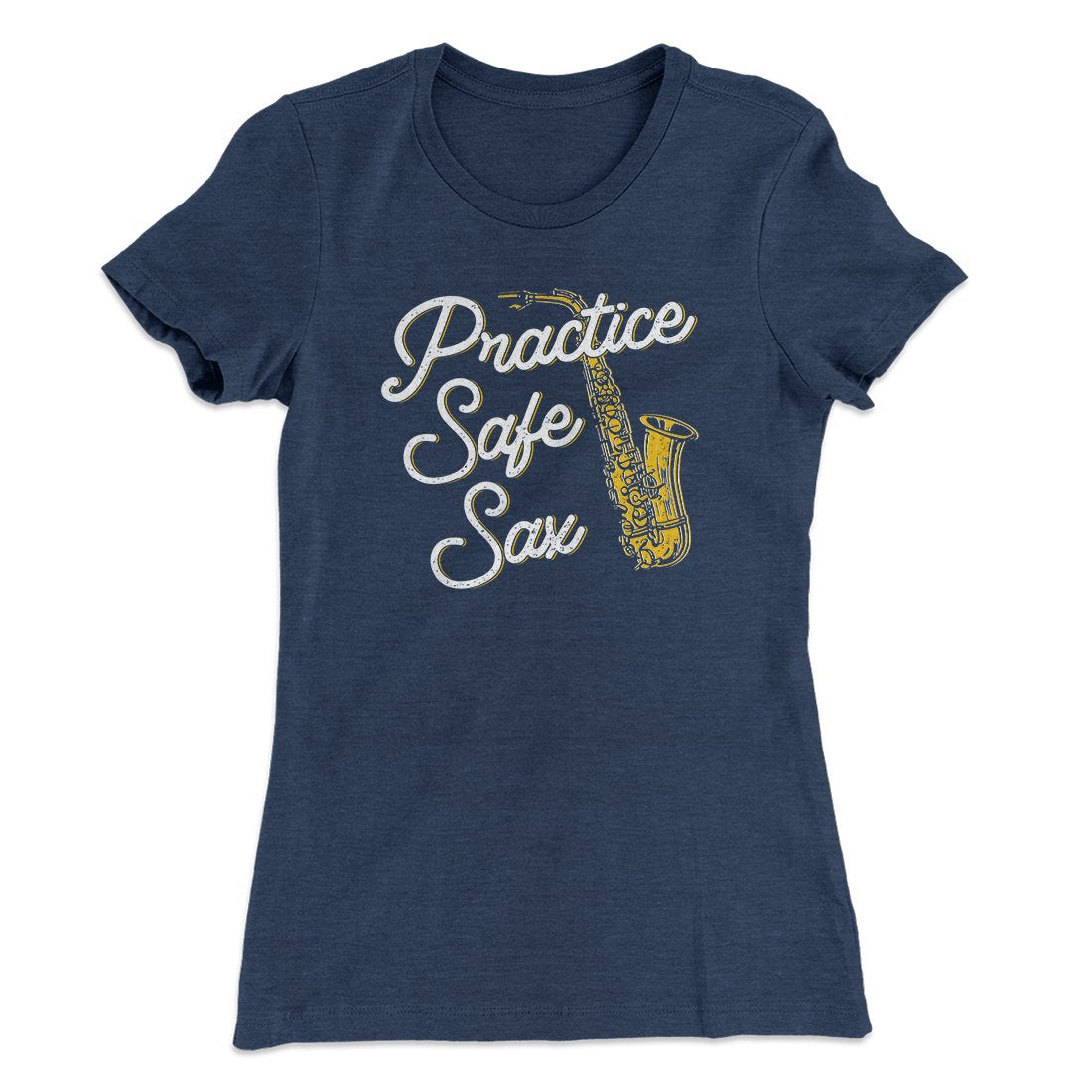 Practice Safe Sax Women's T-Shirt Indigo | Funny Shirt from Famous In Real Life